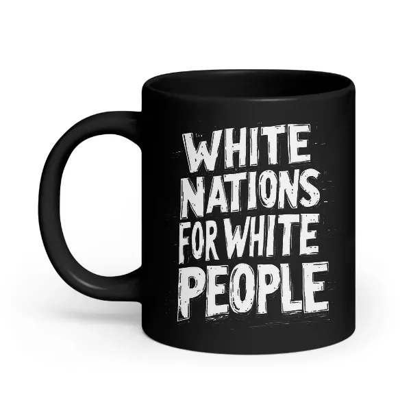 White Nations for White People - Coffee Mug