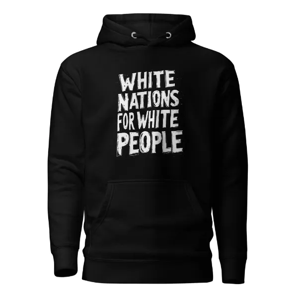 White Nations for White People - Mens • Hoodie • Premium