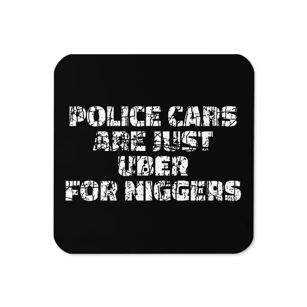 Police Cars Are Just Ubers for Niggers - Coaster