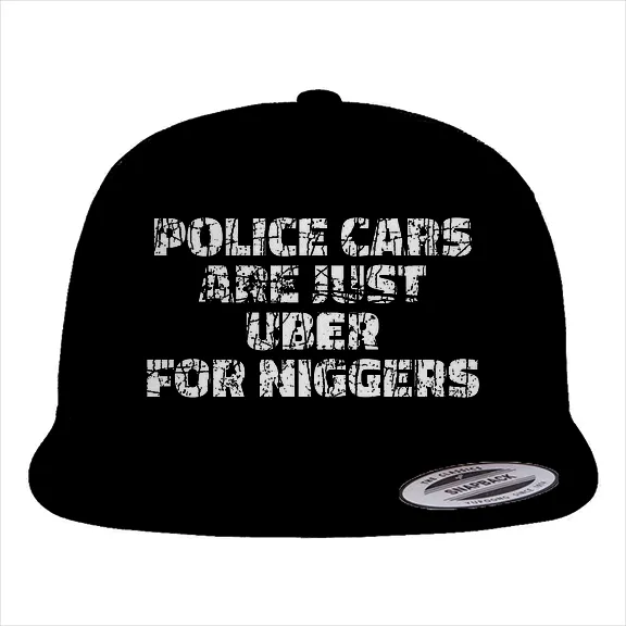 Police Cars Are Just Ubers for Niggers - Hat • Trucker