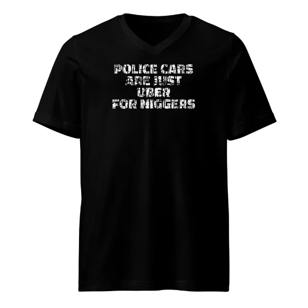 Police Cars Are Just Ubers for Niggers - Mens • T-shirt • V-neck • Premium