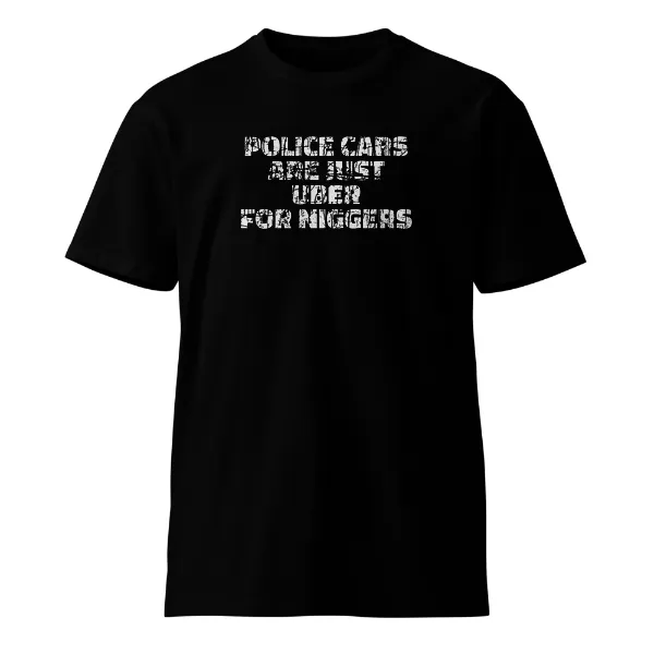 Police Cars Are Just Ubers for Niggers - Mens • T-shirt • Crew • Supreme