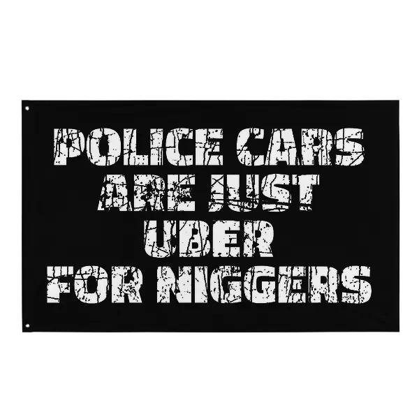 Police Cars Are Just Ubers for Niggers - Flag • Small